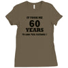 it took me 60 years Ladies Fitted T-Shirt