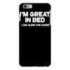 i'm great in bed i can sleep for hours funny iPhone 6/6s Plus Case
