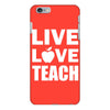 Live Love Teach iPhone 6/6s Plus Case