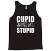 cupid rhymes with stupid Tank Top