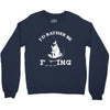 i'd rather be fishing Crewneck Sweatshirt