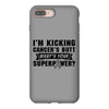 I Am Kicking Cancers Butt Whats Your Superpower? iPhone 8 Plus