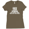 I Practice Yoga To Relieve Stress Ladies Fitted T-Shirt