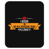 I Kissed A Dachshund And I Liked It Mousepad