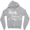 you're sick and twisted, i like you! Zipper Hoodie