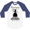 Princesses Are Born In November 3/4 Sleeve Shirt