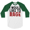 I WOULD LIKE TO RAGE 3/4 Sleeve Shirt