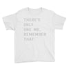 there's only one me, remember Youth Tee