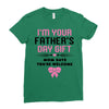 I'm Your Father's Day Gift Mom Says You're Welcome Girl Ladies Fitted T-Shirt