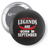 Legends Are Born In September Pin-back button