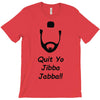 quit yo jibba jabba T-Shirt