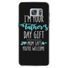 i'm your father's day gift mom says you're welcome Samsung Galaxy S7