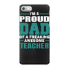 proud dad of a freaking awesome teacher. father's day gift for dad. iPhone 7 Case