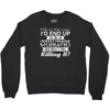 i never dreamed i'd end up to be a perfect freaking husband but here i Crewneck Sweatshirt