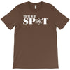 you're in my spot T-Shirt