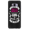 I Have a Pretty Wife I Also Have a Gun a Shovel and an Alibi Samsung Galaxy S8 Plus