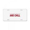 and chill License Plate