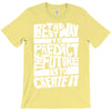 The Best Way to Predict the Future Is To Create It T-Shirt