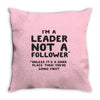 leader not a follower unless a Throw Pillow