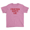 Friends Don't Lie - Stranger Things quote Youth Tee