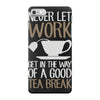 never let work iPhone 7 Case