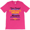 I Never Dreamed I'd Grow Up To Be A Super Cool Mom Of A Freaking Aweso T-Shirt