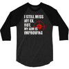 i still mis my ex but my aim is improving 3/4 Sleeve Shirt