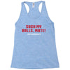 Suck my balls mate Racerback Tank