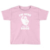 im here for the boos Toddler T-shirt