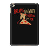 dreams are worth fighting for iPad Mini 4