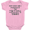 not only am i perfect Baby Onesie