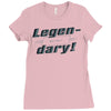 legen dary Ladies Fitted T-Shirt