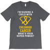 I'm Raising A Child With Childhood Cancer What's Your Super Power T-Shirt