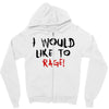 I Would  Like To Rage Zipper Hoodie