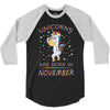 UNICORNS ARE BORN IN NOVEMBER 3/4 Sleeve Shirt