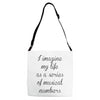 i imagine my life as a series of musical numbers Adjustable Strap Totes