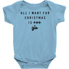 All I Want For Christmas Is You Baby Bodysuit