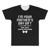 I'm Your Mother's Day Gift Dad Says You're Welcome Baby All Over Men's T-shirt