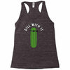 dill with it Racerback Tank