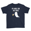 Im Here For The Booz Youth Tee