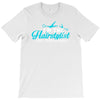 i'm the hairstylist T-Shirt