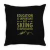education is important but skiing is importanter Throw Pillow