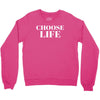 Choose Life Crewneck Sweatshirt