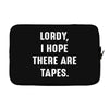 Lordy I Hope there Are Tapes Laptop cover