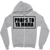 props to ya mama Zipper Hoodie