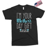 I'm Your Mother's Day Gift Dad Says You're Welcome Boy Exclusive T-shirt