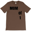 mom of 1 T-Shirt
