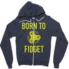 born to fidget Zipper Hoodie