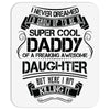 Super Cool Daddy Of A Freaking Awesome Daughter Mousepad