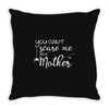 you can't scare me i'm a mother Throw Pillow